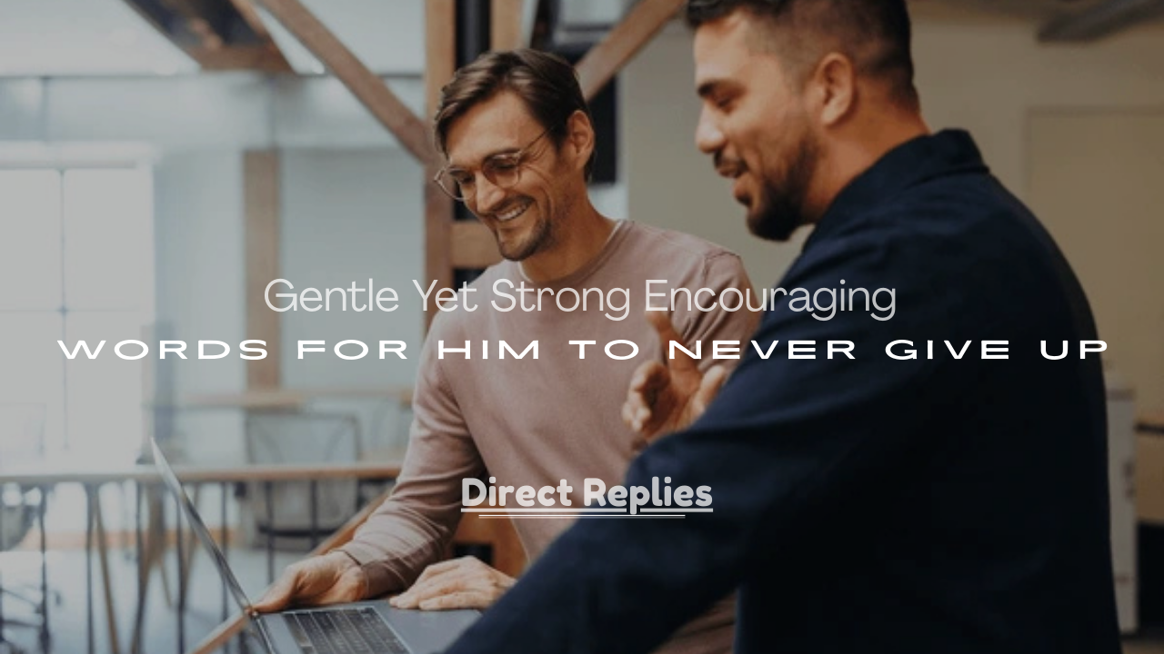 Encouraging Words for Him to Never Give Up