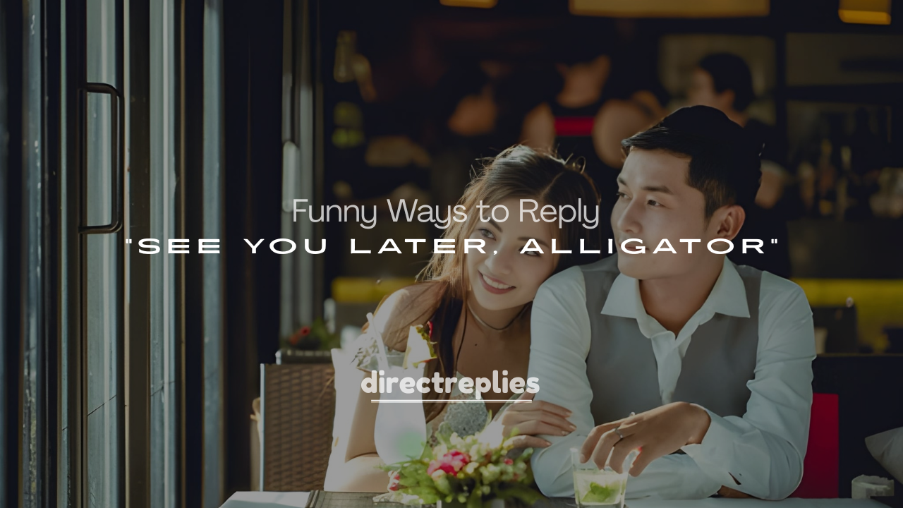 250+ Silly, Sweet, and Funny Ways to Reply to “See You Later, Alligator”