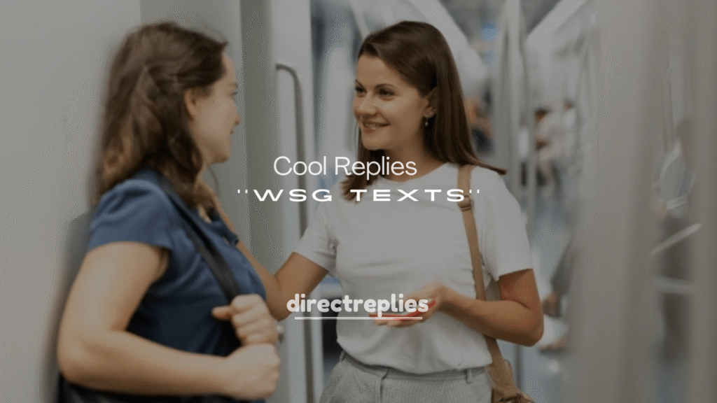 250+ Funny, Flirty, and Cool Replies to WSG Texts
