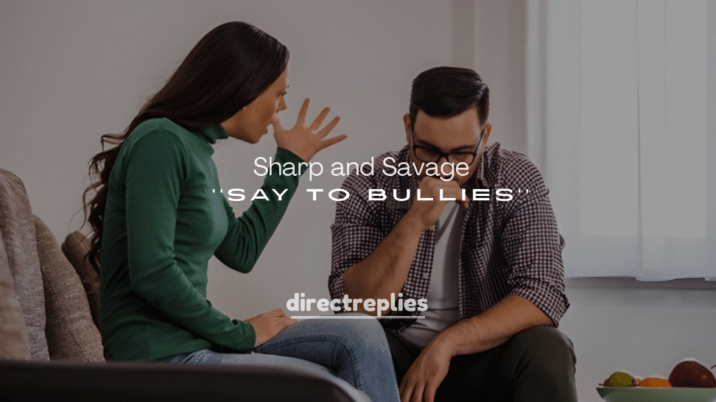 250+ Sharp and Savage Things to Say to Bullies