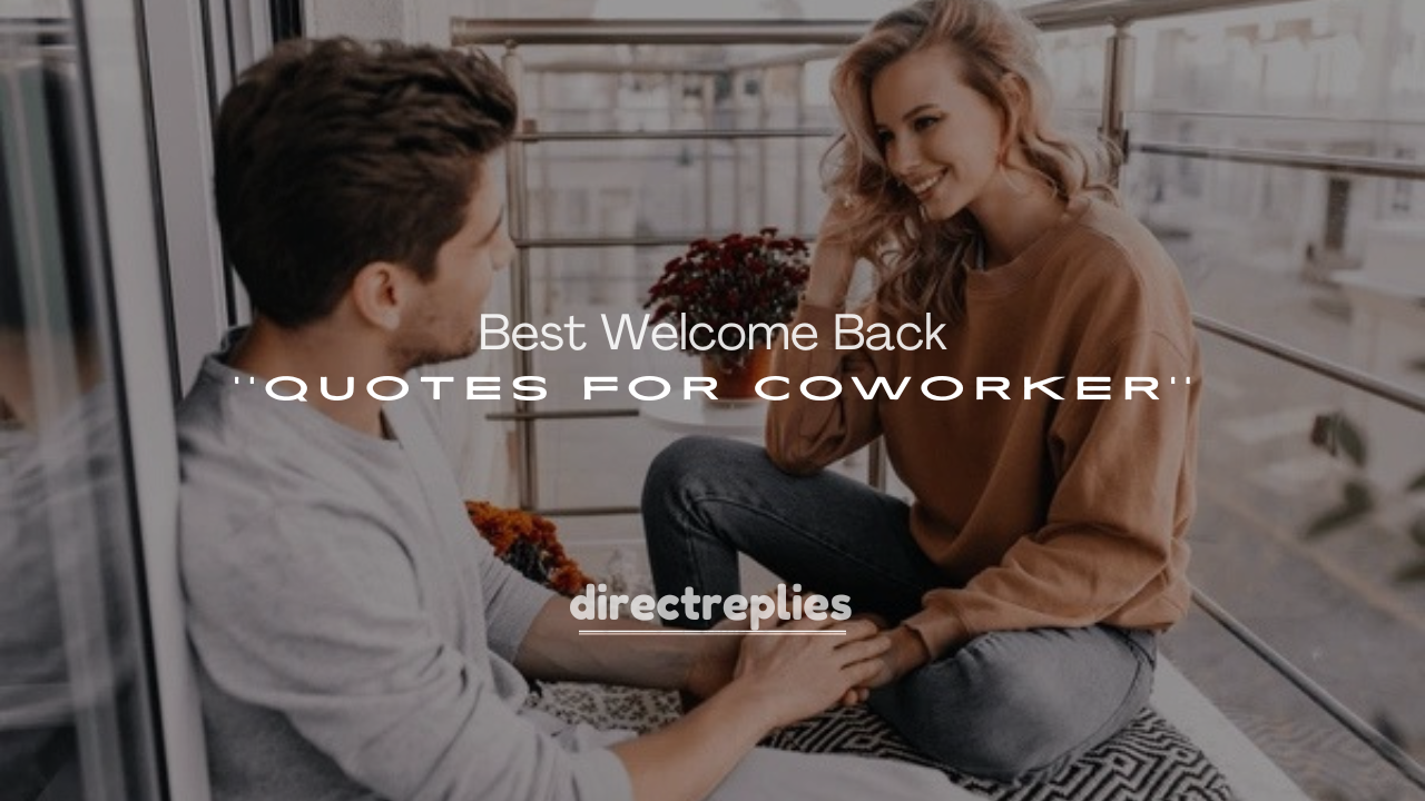 250+ Best Welcome Back Quotes for Coworker