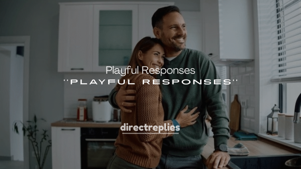 Playful Responses for No Text Back