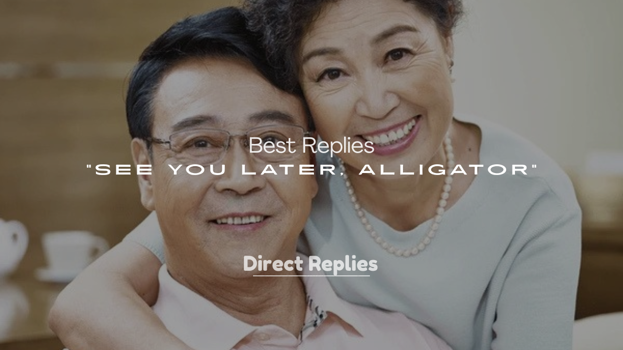 250+ Best Replies to “See You Later, Alligator”