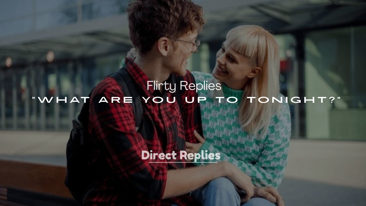 250+ Flirty Replies to “What Are You Up to Tonight?”