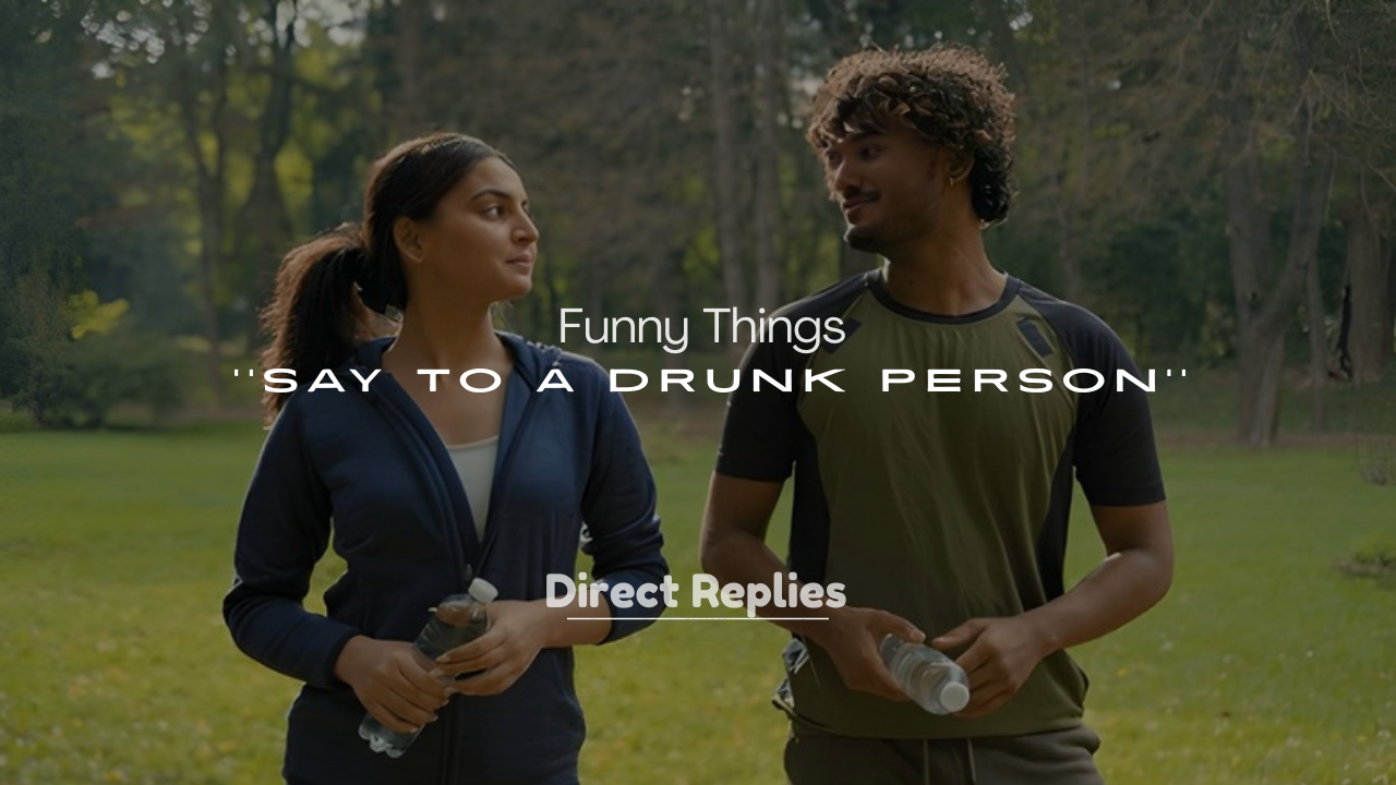 250+ Funny Things to Say to a Drunk Person