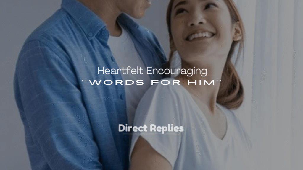 250+ Heartfelt Encouraging Words for Him