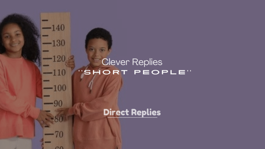 250+ Clever Replies to Short People Jokes