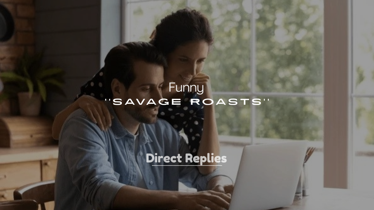 250+ Funny and Savage Roasts