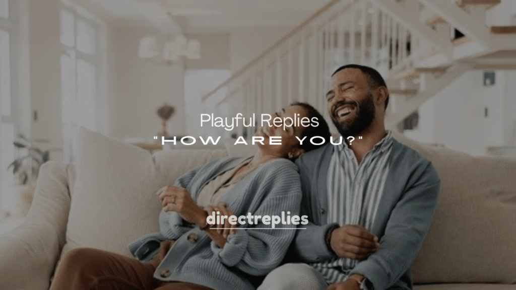 250+ Playful Replies to How Are You