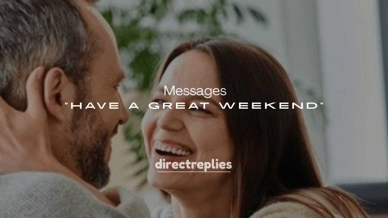 250+ Have a Great Weekend Messages