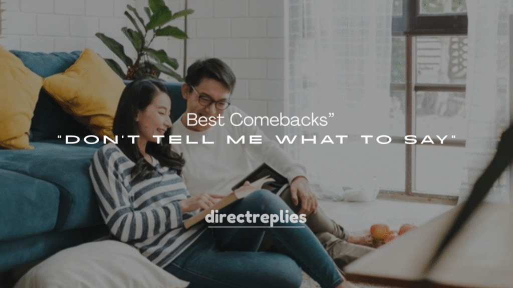 250+ Best Comebacks to Don’t Tell Me What to Say