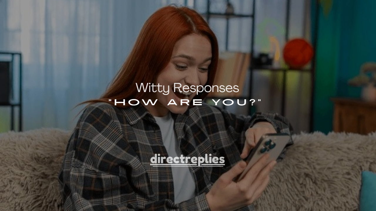 180+ Witty Responses to “How Are You?” (Cute Reply)