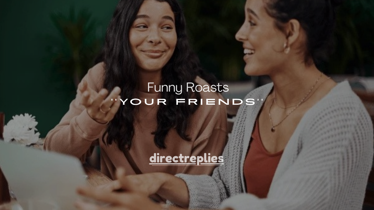 200+ Funny Roasts to Tell Your Friends (Savage but Harmless)