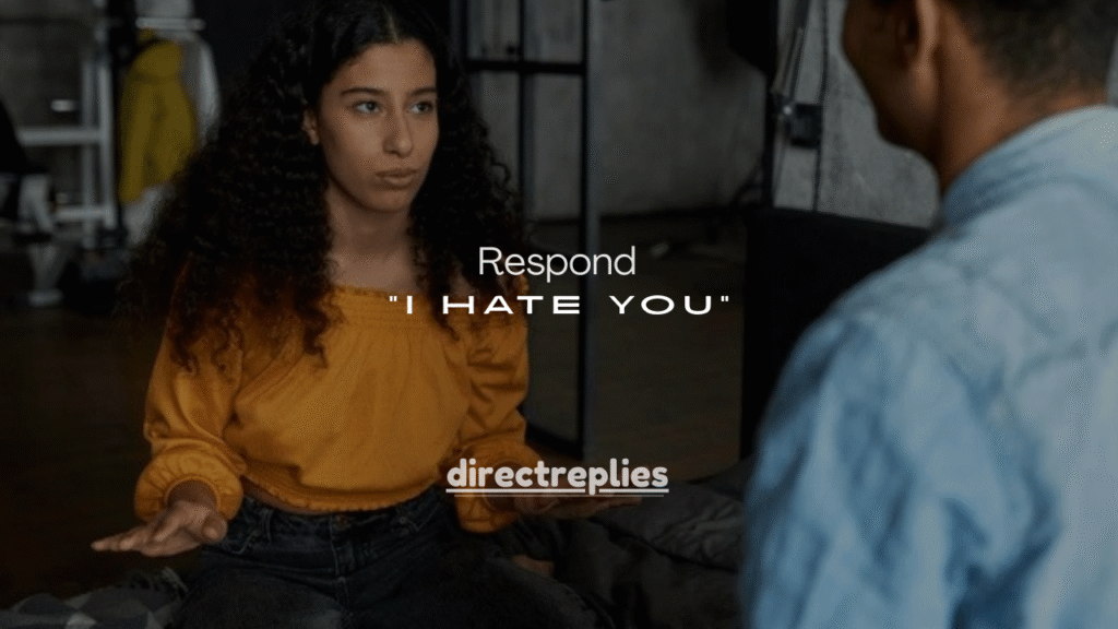 101 Smart Ways to Respond When Someone Says “I Hate You”