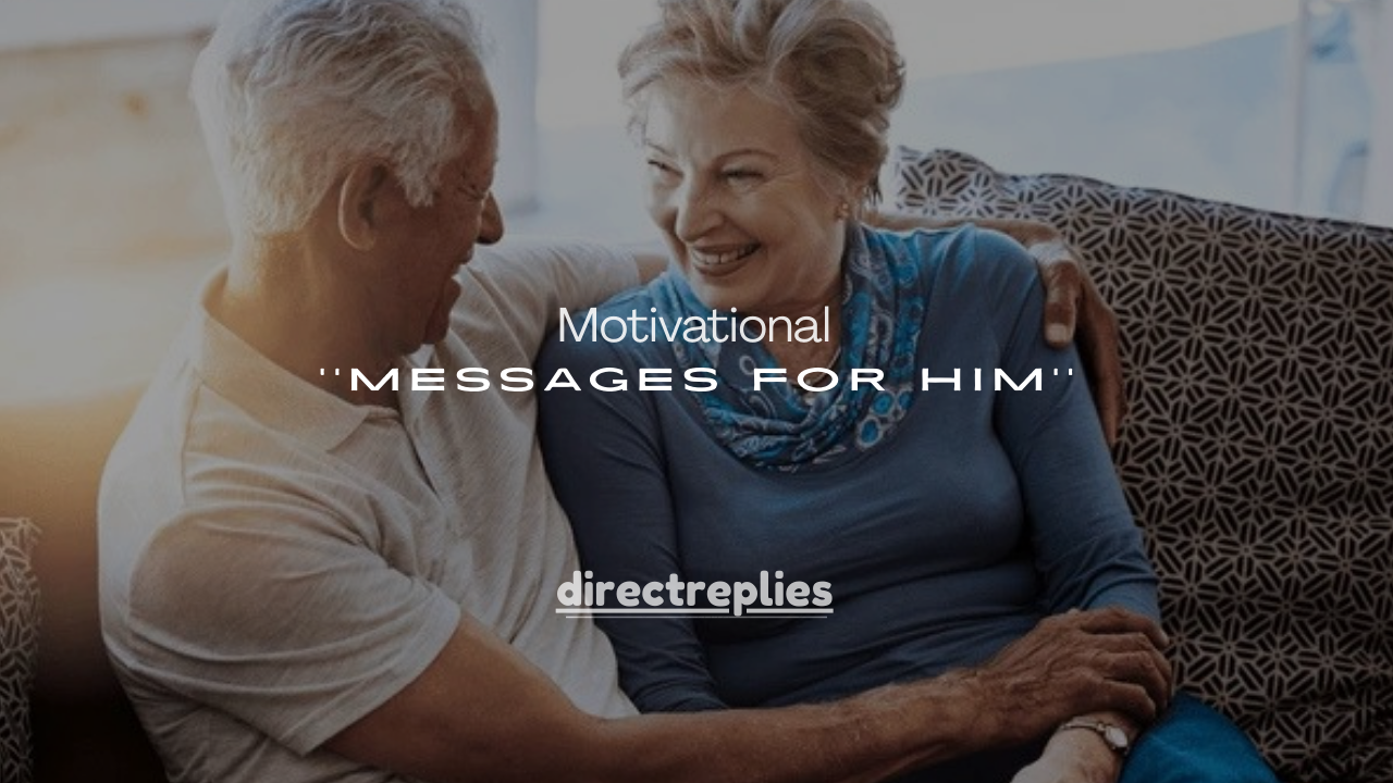 180+ Motivational Messages for Him for Work, Life & Love