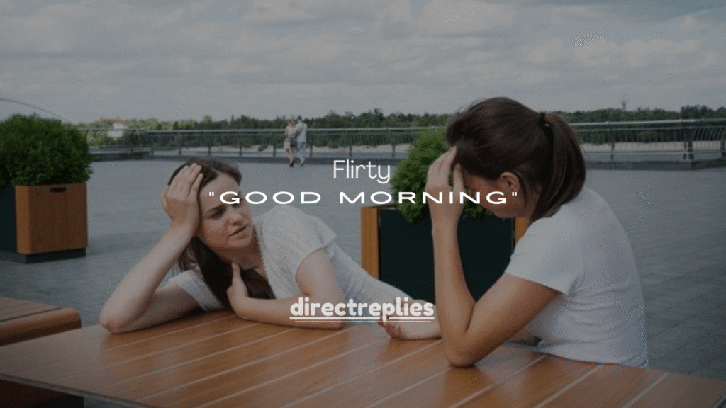 150+ Smart, Cute & Flirty Ways to Reply “Good Morning”