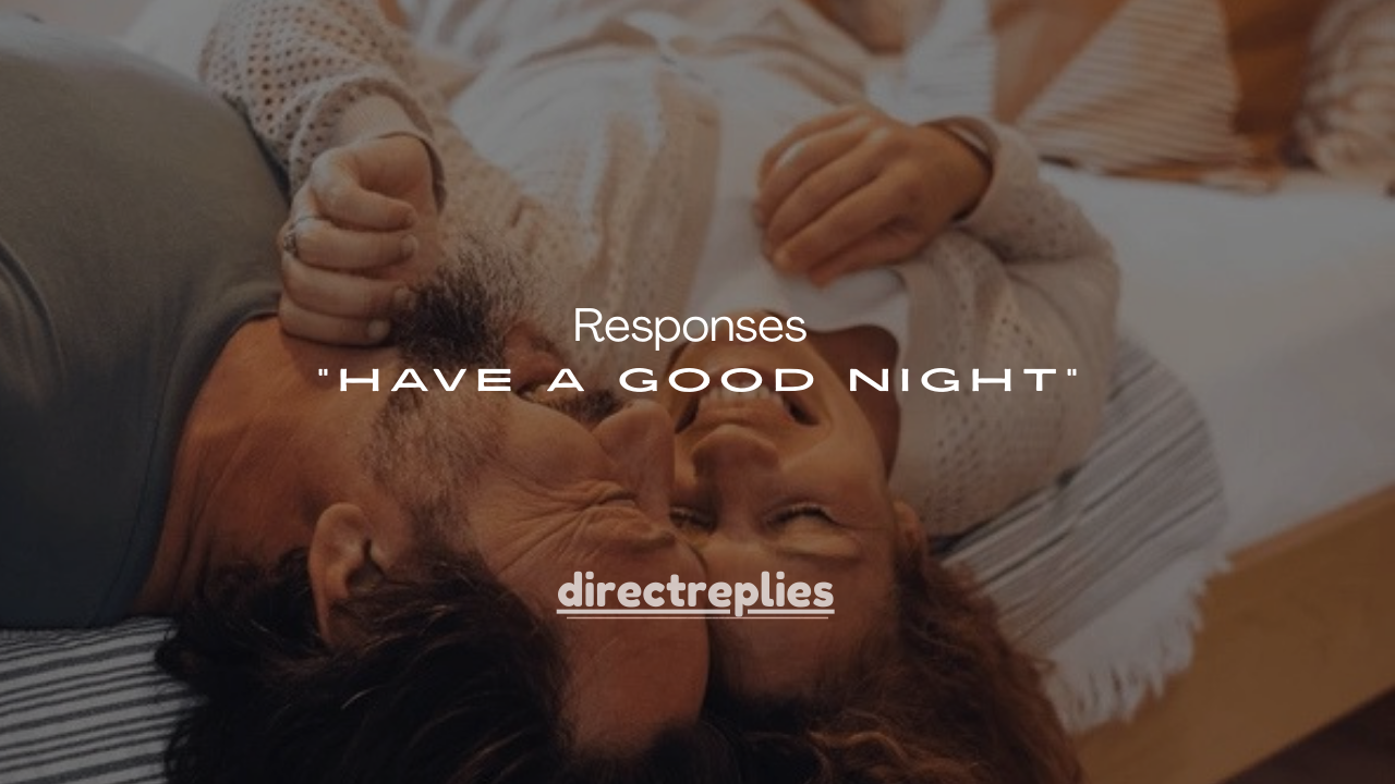 150+ Best Responses to “Have a Good Night”