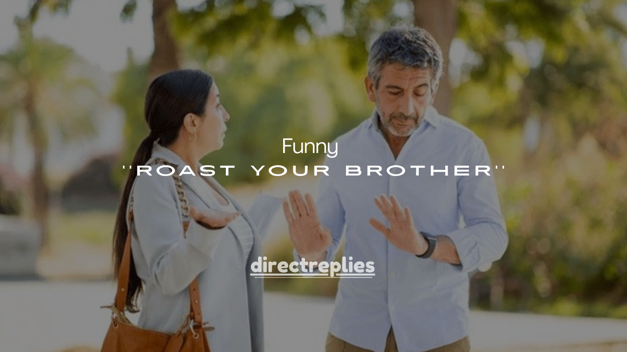 215+ Savage but Funny Ways to Roast Your Brother (No Lines Crossed)