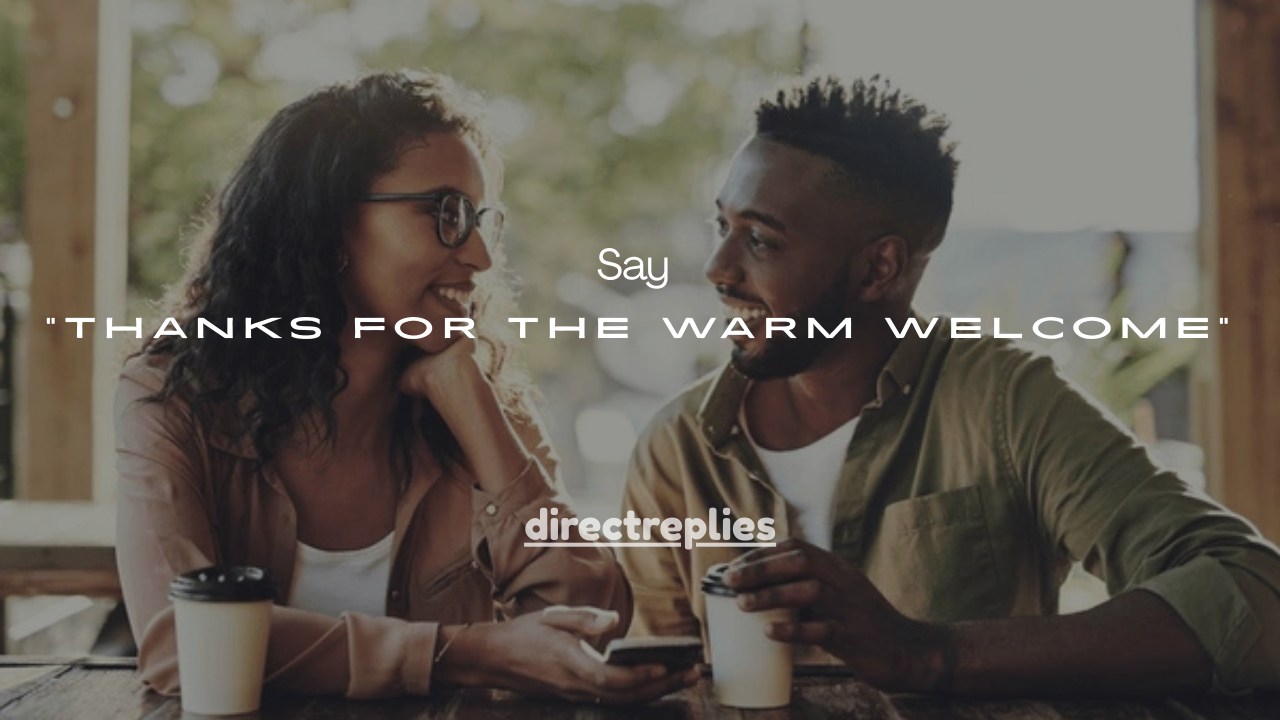 201+ Ways to Say “Thanks for the Warm Welcome”