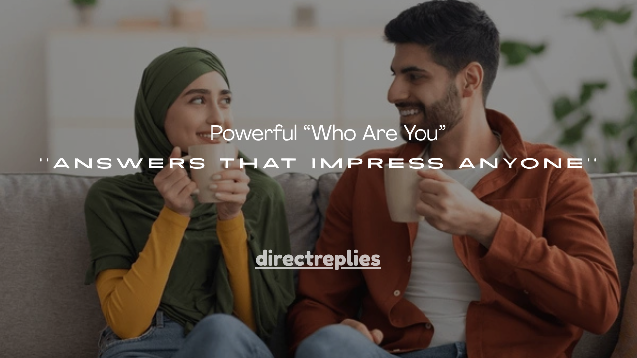 110+ Powerful “Who Are You” Answers That Impress Anyone