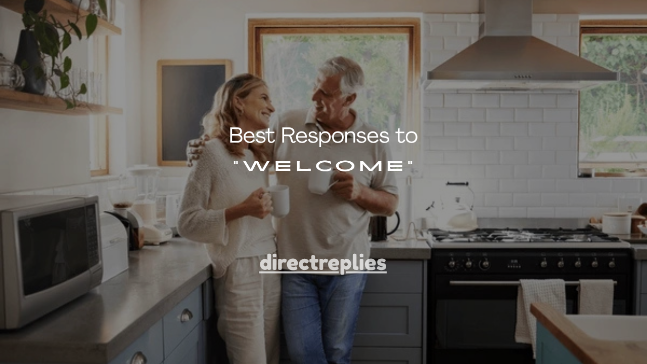 110+ Best Responses to “Welcome”