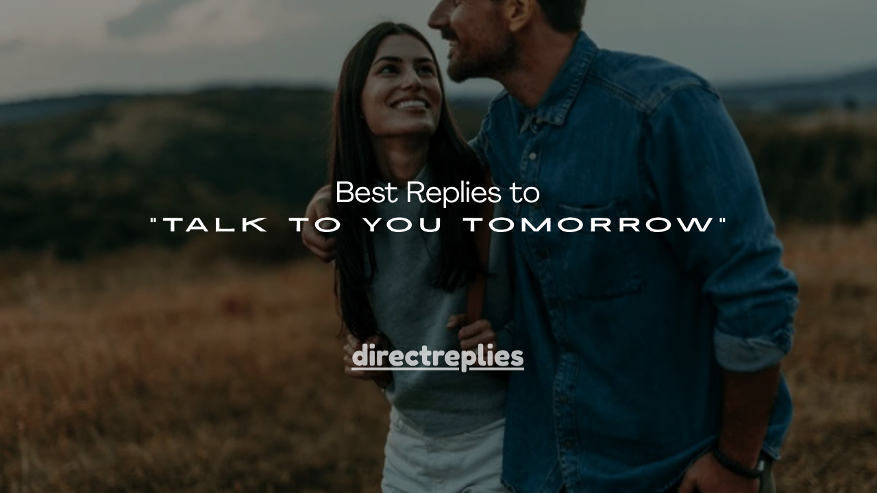 120+ Best Replies to “Talk to You Tomorrow”