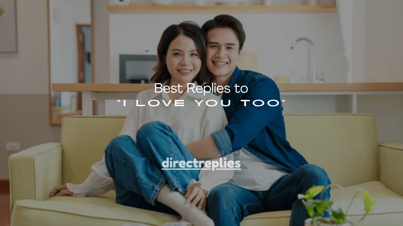 120+ Best Replies to “I Love You Too”