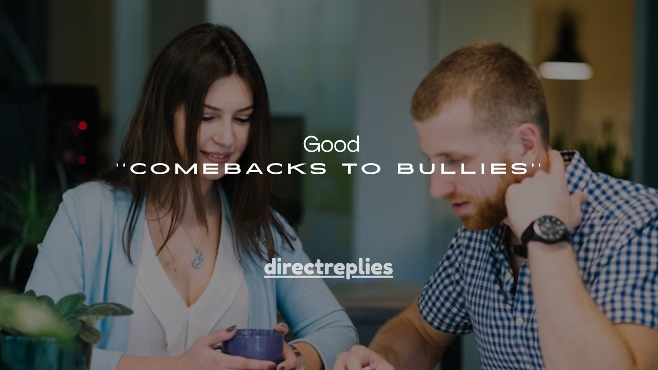 130+ Good Comebacks to Bullies