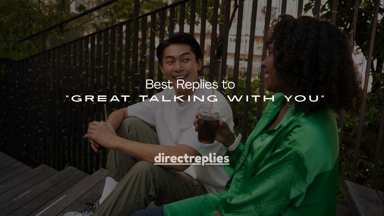 120+ Best Replies to “Great Talking With You”