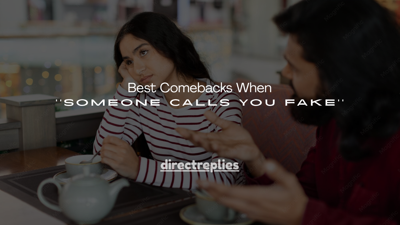 160+ Best Comebacks When Someone Calls You Fake
