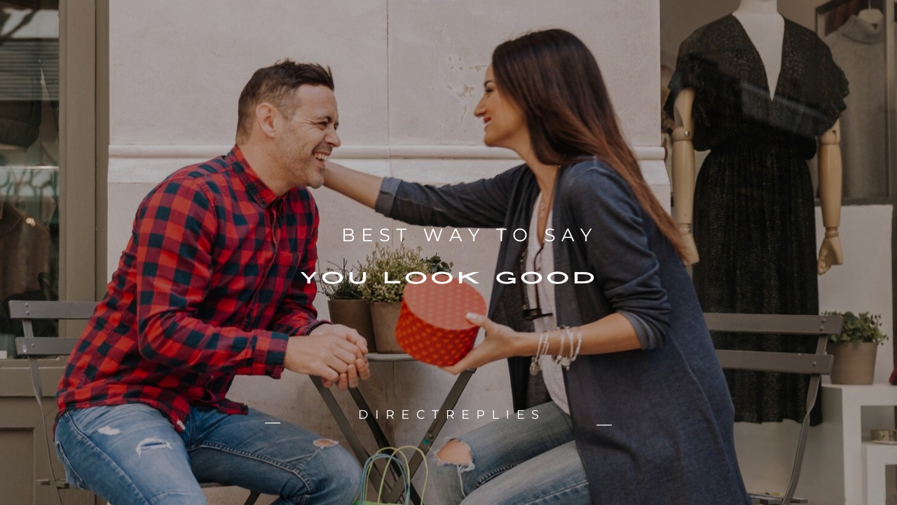 140+ Best Way to Say You Look Good